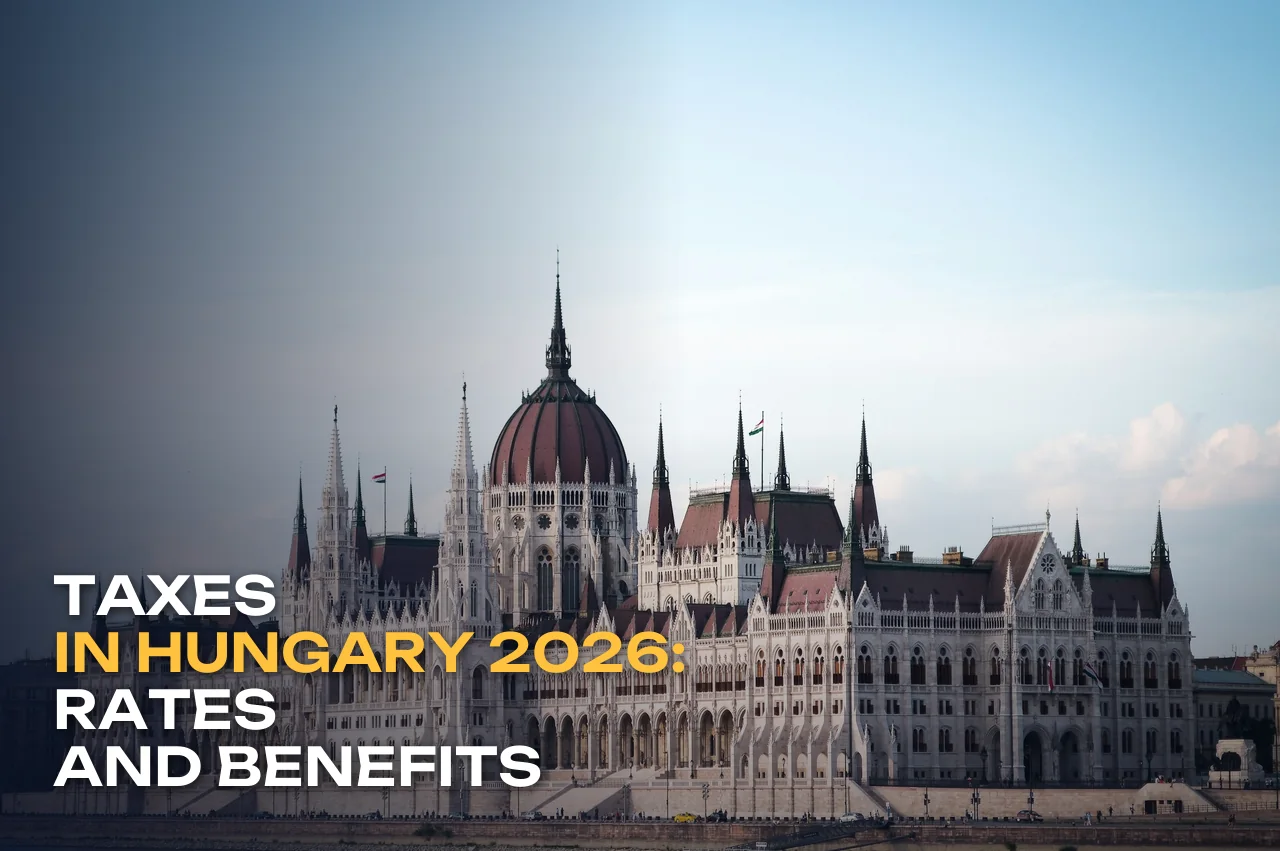 Taxes in Hungary 2026: rates, residency and benefits